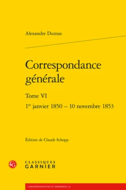 Correspondance Générale. Tome VI. 1er Janvier 1850 - 10 Novembre 1853
