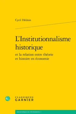 L’Institutionnalisme Historique Et La Relation Entre Théorie Et Histoire En économie