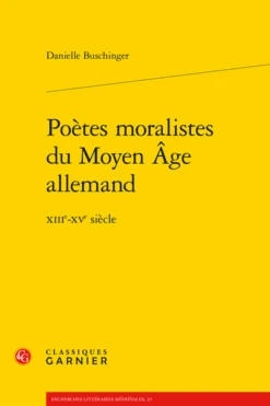 Poètes Moralistes Du Moyen Âge Allemand. Xiiie-xve Siècle