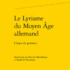 Le Lyrisme Du Moyen Âge Allemand. Choix De Poèmes