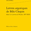 Lettres Argotiques De Bibi Chopin(dans La Lanterne De Bruant, 1897-1899)