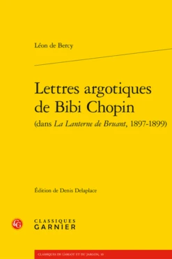 Lettres Argotiques De Bibi Chopin(dans La Lanterne De Bruant, 1897-1899)