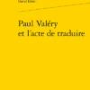 Paul Valéry Et L’acte De Traduire