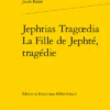 Jephtias Tragœdia / La Fille De Jephté, Tragédie