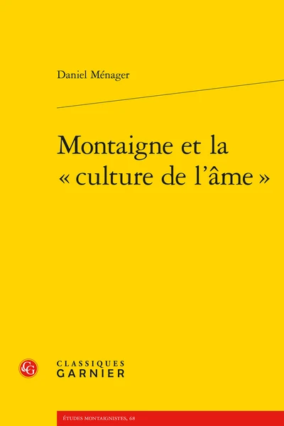 Montaigne Et La « Culture De L'âme » 1 Montaigne Et La « Culture De L'âme »
