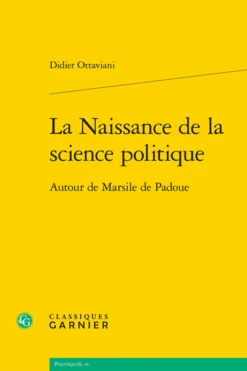 La Naissance De La Science Politique. Autour De Marsile De Padoue