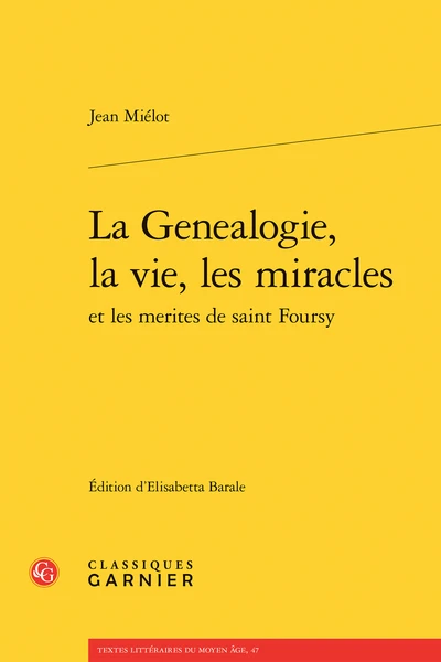 La Genealogie, La Vie, Les Miracles Et Les Merites De Saint Foursy 1 La Genealogie, La Vie, Les Miracles Et Les Merites De Saint Foursy