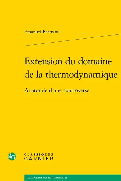 Extension Du Domaine De La Thermodynamique. Anatomie D'une Controverse 1 Extension Du Domaine De La Thermodynamique. Anatomie D'une Controverse