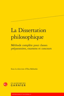 La Dissertation Philosophique. Méthode Complète Pour Classes Préparatoires, Examens Et Concours