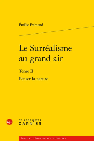 Le Surréalisme Au Grand Air. Tome II. Penser La Nature 1 Le Surréalisme Au Grand Air. Tome II. Penser La Nature