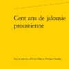 Cent Ans De Jalousie Proustienne