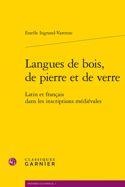 Langues De Bois, De Pierre Et De Verre. Latin Et Français Dans Les Inscriptions Médiévales 1 Langues De Bois, De Pierre Et De Verre. Latin Et Français Dans Les Inscriptions Médiévales