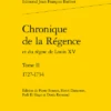 Chronique De La Régence Et Du Règne De Louis XV. Tome II. 1727-1734