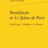 Baudelaire Et Le Spleen De Paris. L’esthétique, L’éthique Et Le Religieux