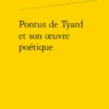 Pontus De Tyard Et Son œuvre Poétique