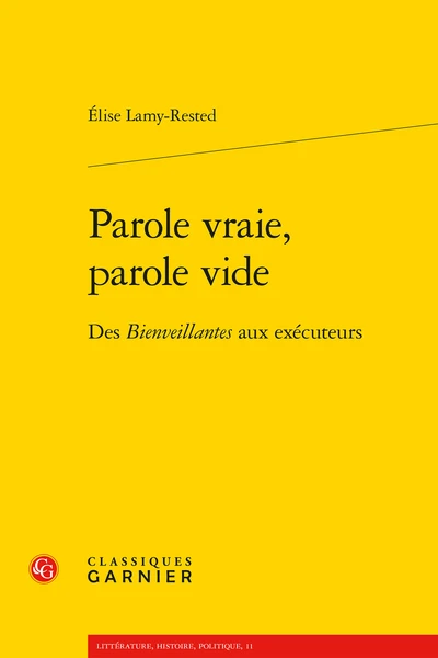 Parole Vraie, Parole Vide. Des Bienveillantes Aux Exécuteurs 1 Parole Vraie, Parole Vide. Des Bienveillantes Aux Exécuteurs