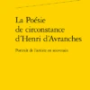 La Poésie De Circonstance D’Henri D’Avranches. Portrait De L’artiste En Souverain
