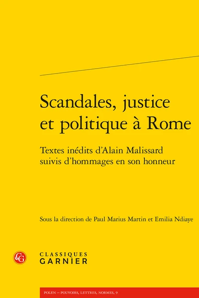 Scandales, Justice Et Politique à Rome. Textes Inédits D’Alain Malissard Suivis D’hommages En Son Honneur 1 Scandales, Justice Et Politique à Rome. Textes Inédits D’Alain Malissard Suivis D’hommages En Son Honneur