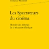 Les Spectateurs Du Cinéma. Histoire Des Théories De La Réception Filmique