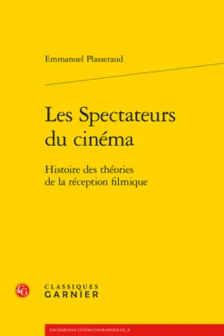 Les Spectateurs Du Cinéma. Histoire Des Théories De La Réception Filmique