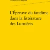 L’Épreuve Du Fantôme Dans La Littérature Des Lumières
