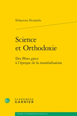 Science Et Orthodoxie. Des Pères Grecs à L’époque De La Mondialisation