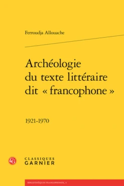 Archéologie Du Texte Littéraire Dit « Francophone ». 1921-1970