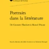 Portraits Dans La Littérature. De Gustave Flaubert à Marcel Proust