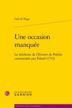 Une Occasion Manquée. La Réédition De L’Histoire De Polybe Commentée Par Folard (1753)