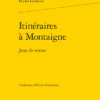 Itinéraires à Montaigne . Jeux De Textes