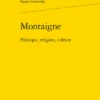 Montaigne. Politique, Religion, Culture