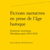 Fictions Narratives En Prose De L’âge Baroque. Répertoire Analytique. Deuxième Partie (1611-1623)