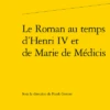 Le Roman Au Temps D’Henri IV Et De Marie De Médicis