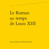 Le Roman Au Temps De Louis XIII