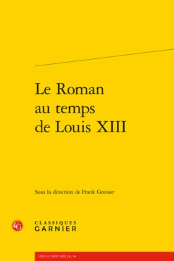 Le Roman Au Temps De Louis XIII