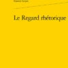 Le Regard Rhétorique