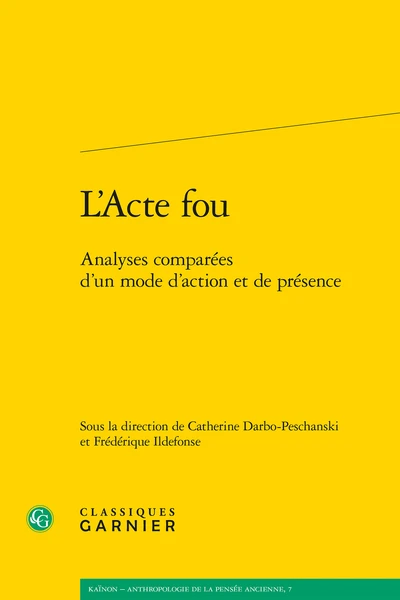 L’Acte Fou. Analyses Comparées D’un Mode D’action Et De Présence 1 L’Acte Fou. Analyses Comparées D’un Mode D’action Et De Présence
