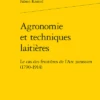 Agronomie Et Techniques Laitières. Le Cas Des Fruitières De L'Arc Jurassien (1790-1914)