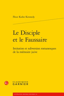 Le Disciple Et Le Faussaire. Imitation Et Subversion Romanesques De La Mémoire Juive