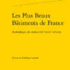 Les Plus Beaux Bâtiments De France . Anthologie De Textes (xve-xviie Siècles)
