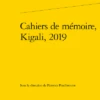 Cahiers De Mémoire, Kigali, 2019