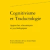 Cognitivisme Et Traductologie . Approches Sémantiques Et Psychologiques