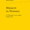 Massacre En Provence. Le Parlement Et Les Vaudois (1540-1545)