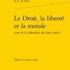 Le Droit, La Liberté Et La Morale Suivi De La Moralité Du Droit Pénal