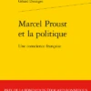 Marcel Proust Et La Politique . Une Conscience Française