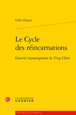 Le Cycle Des Réincarnations. L’œuvre Transmigrante De Ying Chen