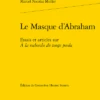 Le Masque D’Abraham. Essais Et Articles Sur À La Recherche Du Temps Perdu