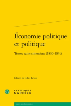Économie Politique Et Politique. Textes Saint-simoniens (1830-1831)
