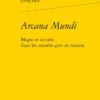Arcana Mundi. Magie Et Occulte Dans Les Mondes Grec Et Romain