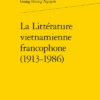 La Littérature Vietnamienne Francophone (1913-1986)